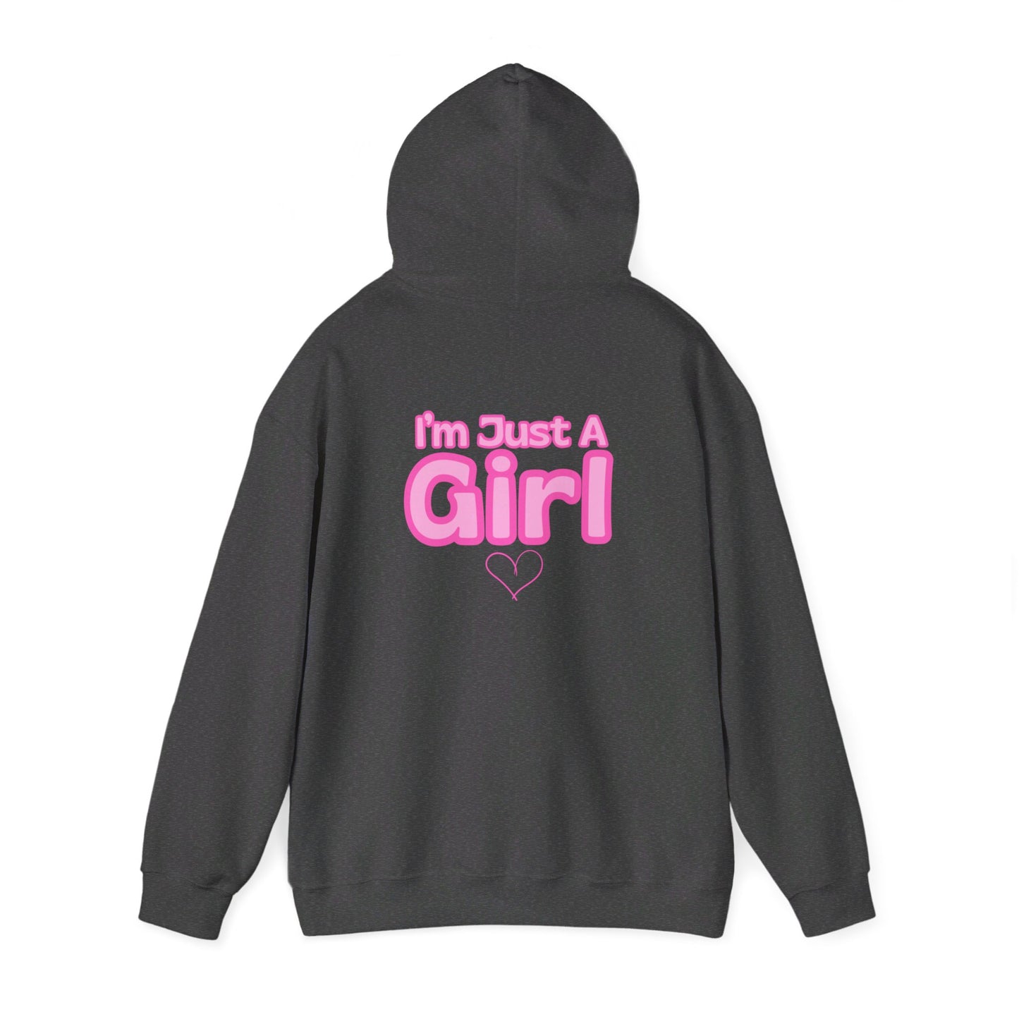 Im Just A Girl Hooded Sweatshirt