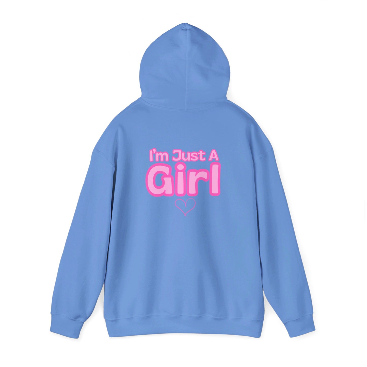 Im Just A Girl Hooded Sweatshirt