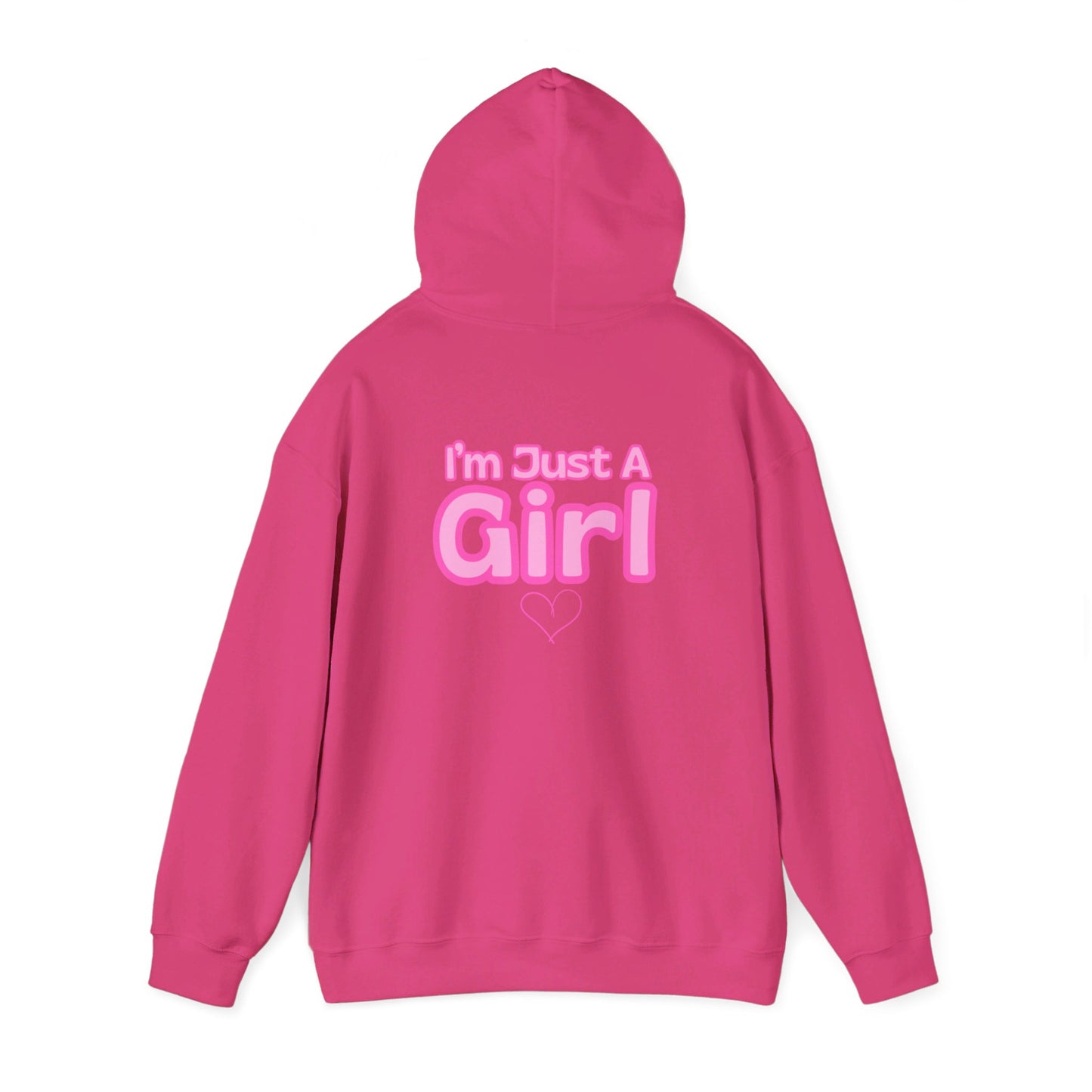 Im Just A Girl Hooded Sweatshirt