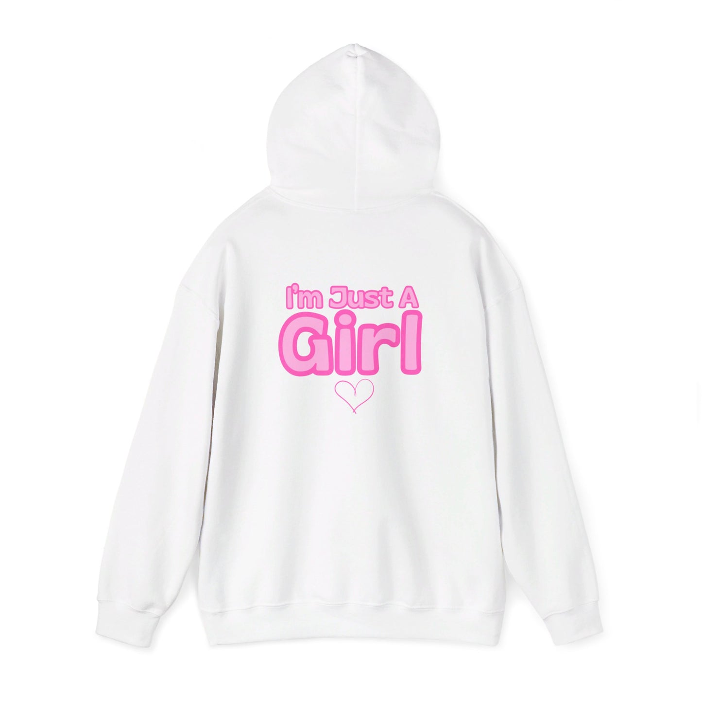 Im Just A Girl Hooded Sweatshirt