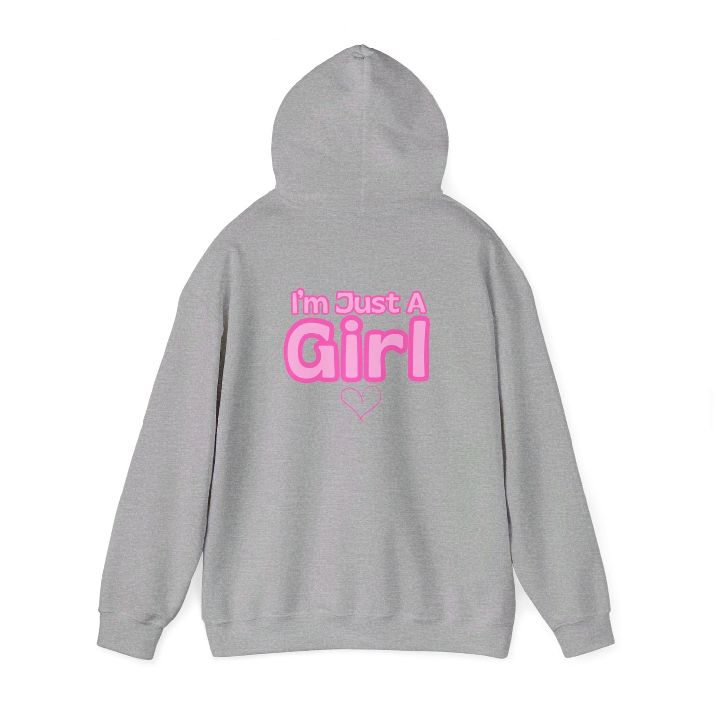 Im Just A Girl Hooded Sweatshirt