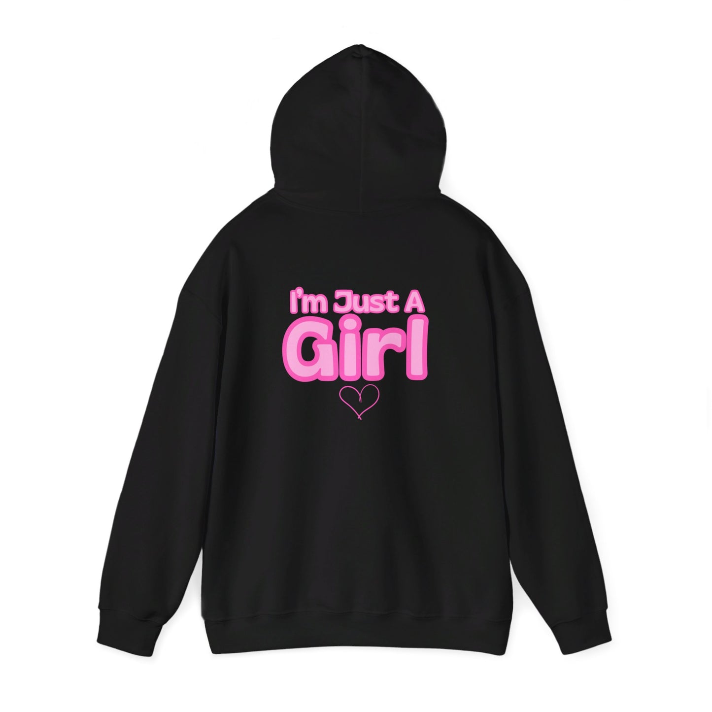 Im Just A Girl Hooded Sweatshirt