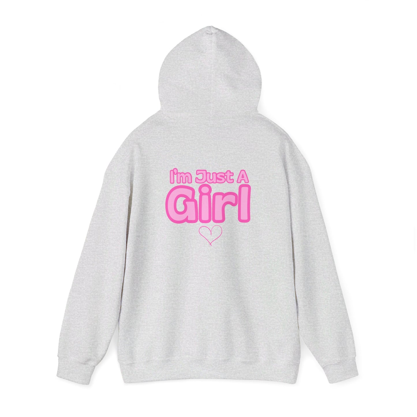Im Just A Girl Hooded Sweatshirt